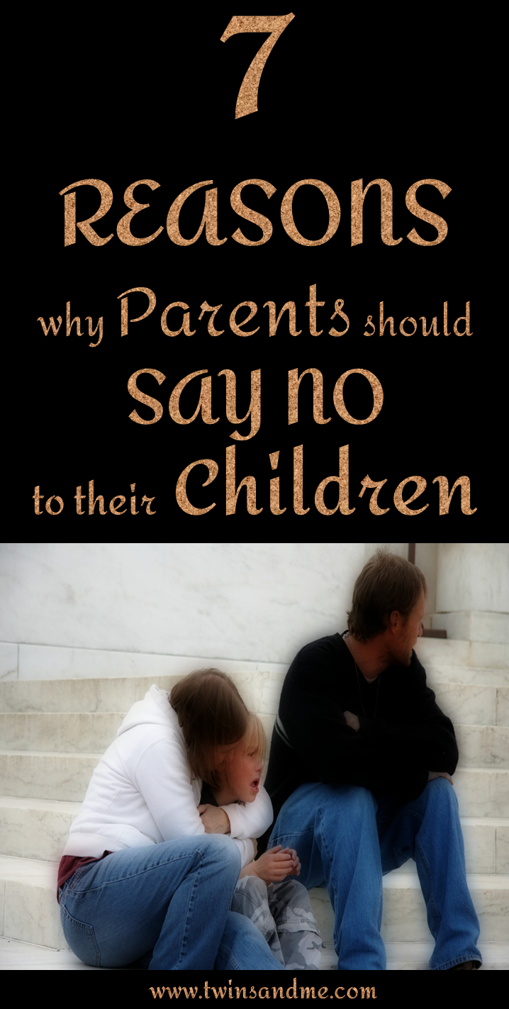 7 Reasons why parents should say NO to their children - Twins and Me